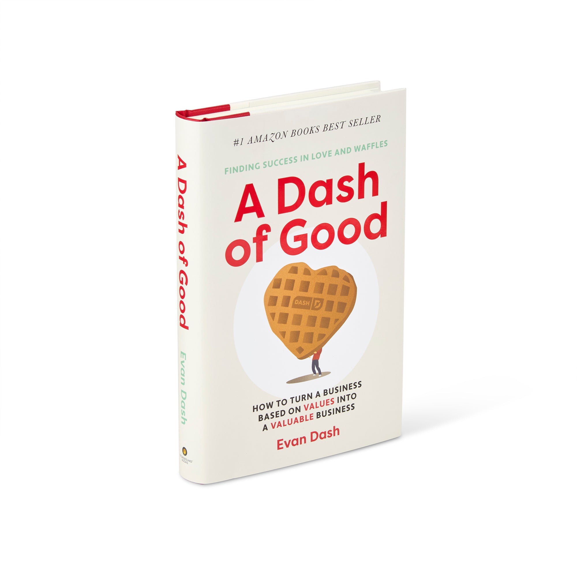 A Dash of Good: How to Turn a Business Based on Values into a Valuable Business - Book